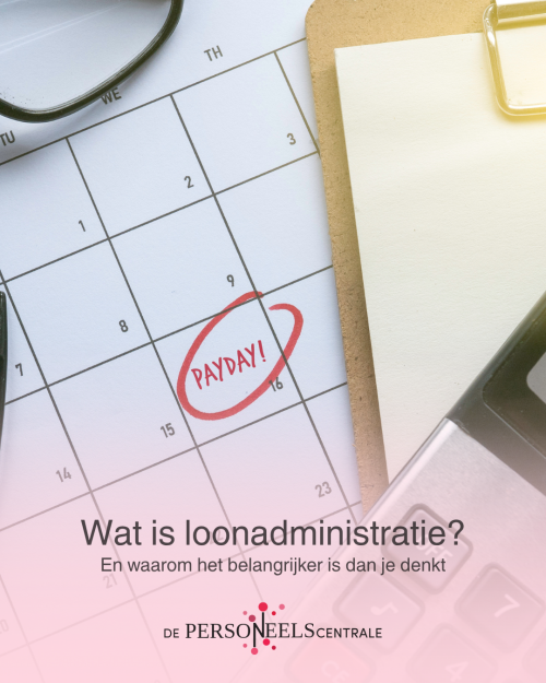Wat is loonadministratie? En waarom het belangrijker is dan je denkt